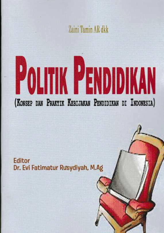Politik Pendidikan (Konsep dan Praktik Kebijakan Pendidikan di Indonesia)